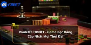 Roulette F88BET - Game Bạc Đẳng Cấp Nhất Mọi Thời Đại